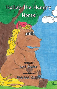 Title: Halley the Hungry Horse, Author: Lori Kaiser