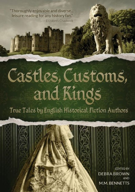 Castles Customs And Kings True Tales By English Historical Fiction Authors By English Historical Fiction Authors Paperback Barnes Noble