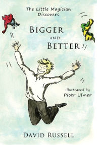 Title: The Little Magician Discovers Bigger and Better, Author: David Russell