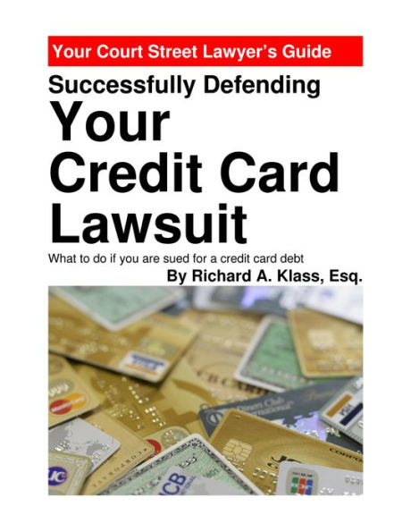 Successfully Defending Your Credit Card Lawsuit: What to Do If You Are Sued for a Credit Card Debt