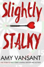 Slightly Stalky: A Romantic Comedy Walks Into a Bar...