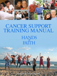 Title: Cancer Support Training Manual: Hands of Faith, Author: MD