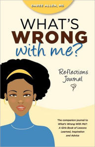 Title: What's Wrong With Me?: Reflections Journal, Author: Daree Allen