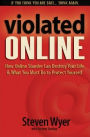Violated Online: How Online Slander Can Destroy Your Life & What You Must Do to Protect Yourself