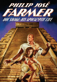Title: Doc Savage: His Apocalyptic Life, Author: Philip José Farmer