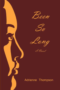 Title: Been So Long, Author: Adrienne Thompson