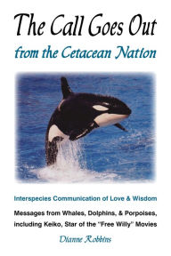 Title: The Call Goes Out from the Cetacean Nation, Author: Dianne Robbins