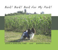 Title: Bark! Bark! Bark for My Park!, Author: Jessica Dimuzio