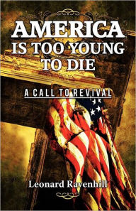 Title: America Is Too Young To Die, Author: Leonard Ravenhill