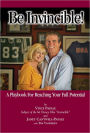 Be Invincible!: A Playbook For Reaching Your Full Potential