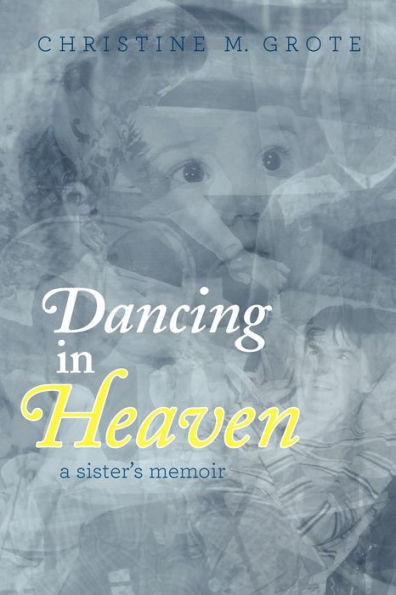 Dancing in Heaven: a sister's memoir