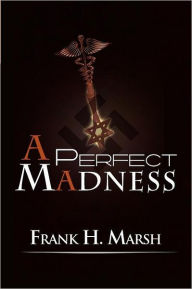 Title: A Perfect Madness, Author: Frank H Marsh