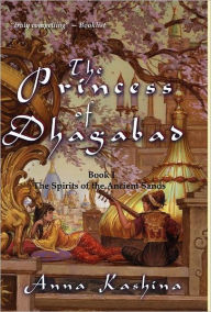 Title: The Princess of Dhagabad, Author: Anna Kashina