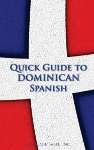 Title: Quick Guide to Dominican Spanish, Author: Language Babel