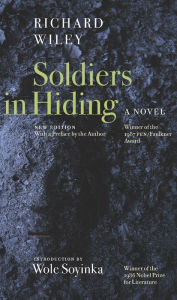 Title: Soldiers in Hiding: A Novel, Author: Richard Wiley
