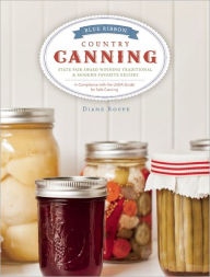 Title: Blue Ribbon Country Canning: Traditional and New Favorites, Author: Diane Roupe
