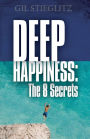 Deep Happiness: The 8 Secrets