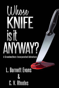 Title: Whose Knife Is It Anyway?, Author: C V Rhodes