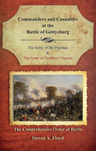 Title: Commanders and Casualties at the Battle of Gettysburg: The Comprehensive Order of Battle, Author: Steven A. Floyd
