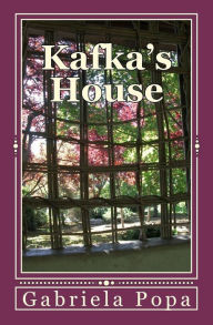 Title: Kafka's House, Author: Gabriela Popa