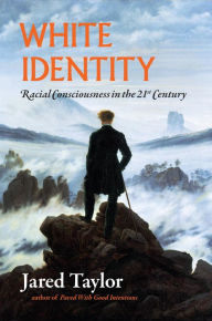 Title: White Identity: Racial Consciousness in the 21st Century, Author: Jared Taylor