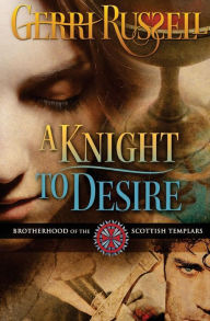 Title: A Knight to Desire, Author: Gerri Russell