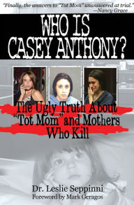 Who Is Casey Anthony?: Understanding the Motherly Motivation to Murder