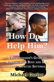 Title: How Do I Help Him?, Author: Michael Gurian