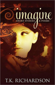 Imagine: Short Stories and Poems