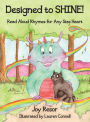 Designed to SHINE!: Read Aloud Rhymes for Any Size Heart