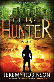 The Last Hunter - Ascent (Book 3 of the Antarktos Saga)