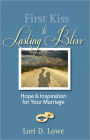 First Kiss to Lasting Bliss: Hope & Inspiration for Your Marriage