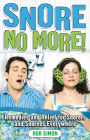 Snore No More!: Remedies and Relief for Snorers and Snorees Everywhere