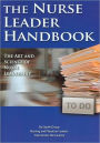 Nurse Leader Handbook: The Art and Science of Nurse Leadership