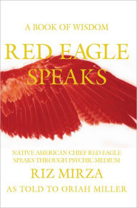 Title: Red Eagle Speaks: A Book of Wisdom, Author: Oriah Miller