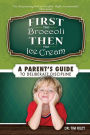 First the Broccoli, Then the Ice Cream: A Parent's Guide to Deliberate Discipline