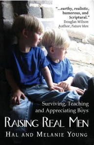 Title: Raising Real Men: Surviving, Teaching and Appreciating Boys, Author: Hal Young
