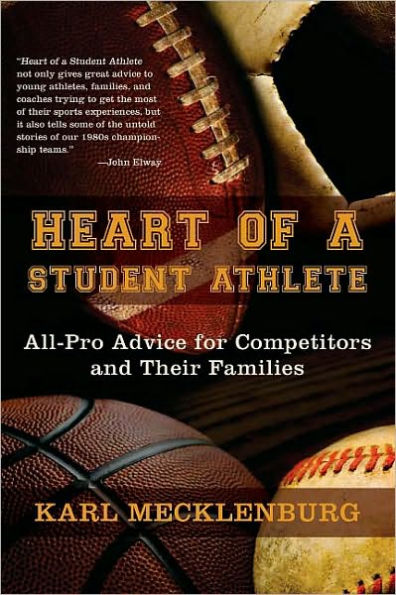 Heart of a Student Athlete: All-Pro Advice for Competitors and Their Families