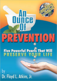 An Ounce of Prevention: Five Powerful Pearls That Will Preserve Your Life