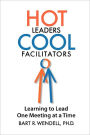 Hot Leaders, Cool Facilitators: Leading One Meeting at a Time