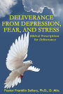 Deliverance From Depression, Fear and Stress: