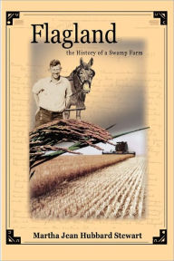 Flagland The History Of A Swamp Farm