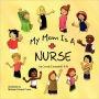 My Mom Is A Nurse