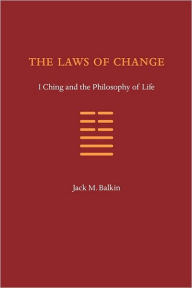 Title: The Laws of Change: I Ching and the Philosophy of Life, Author: Jack M Balkin