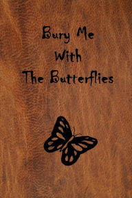 Title: Bury Me with the Butterflies, Author: Scott Stevenson