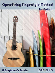Open-String Fingerstyle Method for Guitar: A Beginner's Guide