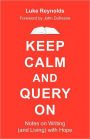 Keep Calm and Query On