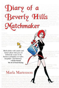 Title: Diary of a Beverly Hills Matchmaker, Author: Marla Martenson