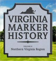 Virginia Marker History Volume II: Northern Virginia Region