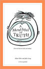 A Mouthful of Truth: The real deal on food and Eating
